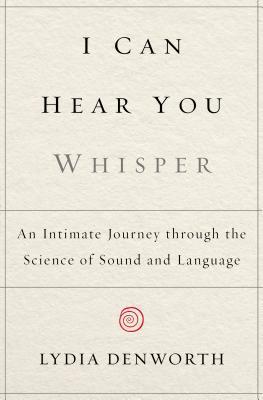 Puedo escucharte susurrar: un viaje íntimo a través de la ciencia del sonido y el lenguaje