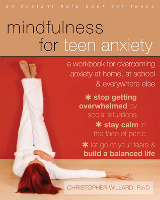 Mindfulness para la ansiedad adolescente: Maneje su ansiedad en el país, la escuela, las situaciones sociales y la vida diaria