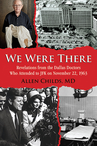 Estuvimos allí: Revelaciones de los médicos de Dallas que asistieron a JFK el 22 de noviembre de 1963