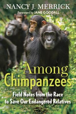 Entre los chimpancés: Notas de campo de la carrera para salvar a nuestros parientes en peligro