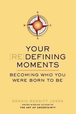 Tus momentos de redefinición: Convertirse en quien usted nació para ser