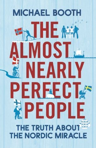 La gente casi perfecta: Detrás del mito de la utopía escandinava