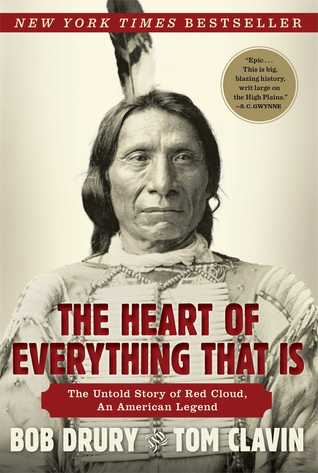 El corazón de todo lo que es: La historia no contada de Red Cloud, una leyenda americana