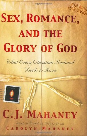 Sexo, Romance y la Gloria de Dios: Lo que todo esposo cristiano necesita saber