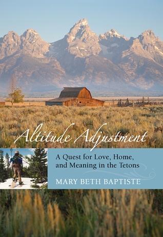 Altitude Adjustment: Una búsqueda de amor, hogar y significado en los Tetons