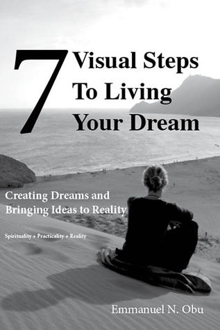 7 pasos visuales para vivir su sueño: crear sueños y llevar las ideas a la realidad
