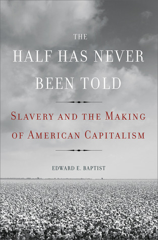 La mitad nunca se ha dicho: La esclavitud y la fabricación del capitalismo americano