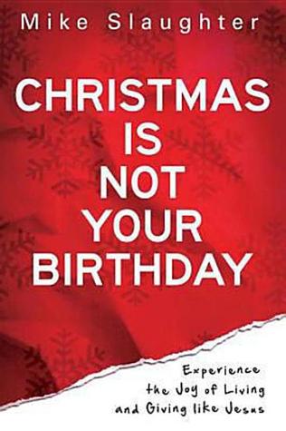 La Navidad no es tu cumpleaños: Experimenta la alegría de vivir y dar como Jesús