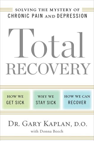 Recuperación total: resolviendo el misterio del dolor crónico y la depresión