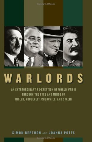 Warlords: Una extraordinaria recreación de la Segunda Guerra Mundial a través de los ojos y las mentes de Hitler, Churchill, Roosevelt y Stalin
