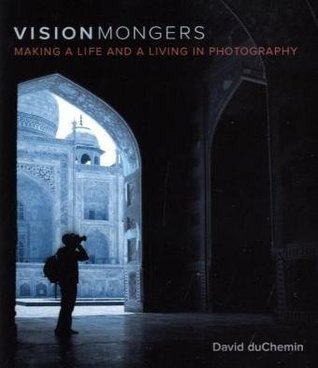 VisionMongers: Haciendo una vida y una vida en la fotografía