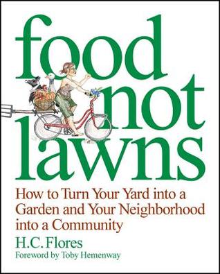 La comida no céspedes: Cómo convertir su patio en un jardín y su vecindario en una comunidad