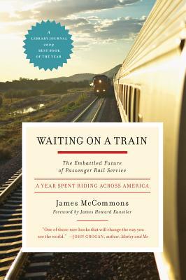 Esperando en un tren: el futuro embattled del servicio ferroviario del pasajero - un año pasado que monta a través de América