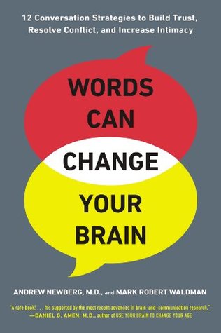 Las palabras pueden cambiar tu cerebro: 12 estrategias de conversación para crear confianza, resolver conflictos e incrementar la intimidad