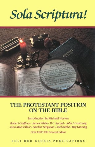 Sola Scriptura !: La posición protestante en la Biblia
