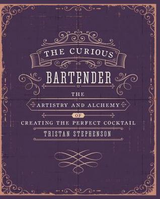 The Curious Bartender: El arte y la alquimia de crear el cóctel perfecto