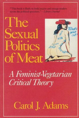 La política sexual de la carne: una teoría crítica feminista-vegetariana