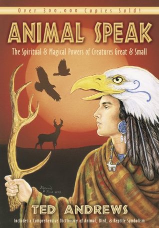 Animal Speak: Los Poderes Espirituales y Mágicos de las Criaturas Grandes y Pequeños