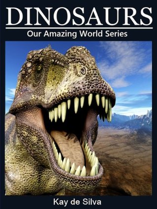 Dinosaurios: Fotos asombrosas y hechos divertidos sobre los animales en la naturaleza (nuestra serie mundial asombrosa)