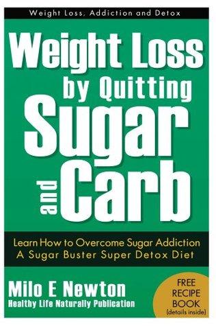 Pérdida de peso por dejar de azúcar y carbohidratos - Aprenda a superar la adicción al azúcar - A Sugar Buster Dieta super desintoxicación: Aprenda a superar el azúcar adicción a azúcar Buster Detox dieta