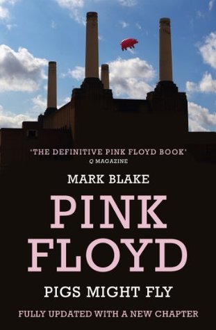 Los cerdos podrían volar: La historia interior de Pink Floyd