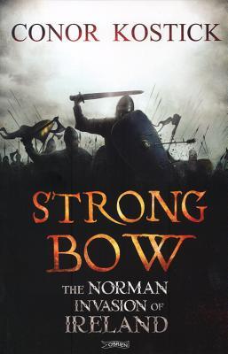 Strongbow: La invasión normanda de Irlanda