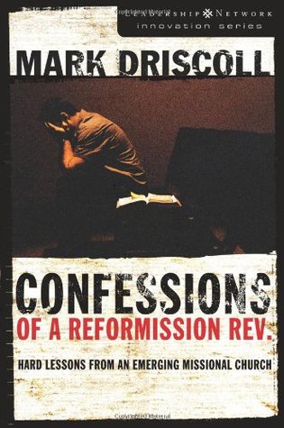 Confesiones de una Reformisión Rev .: Lecciones difíciles de una Iglesia Misionera Emergente