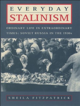 Stalinismo cotidiano: la vida ordinaria en tiempos extraordinarios: Rusia soviética en los años treinta