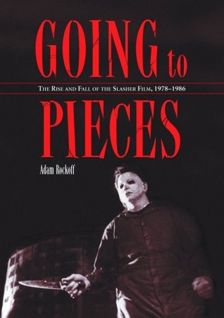 Going to Pieces: La subida y la caída de la película de Slasher, 1978-1986