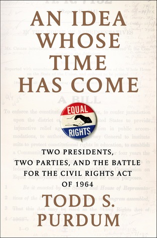 Una idea a la que llegó el momento: dos presidentes, dos partidos y la Batalla por la Ley de Derechos Civiles de 1964