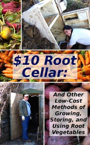$ 10 Root Cellar: Y otros métodos de bajo costo para cultivar, almacenar y usar verduras de raíz (Modern Simplicity)