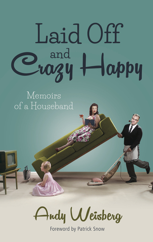 Laid Off y Crazy Happy - Memorias de un marido