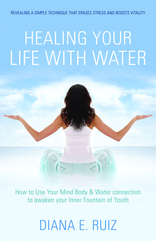 Cura tu vida con agua: Cómo usar tu mente Cuerpo y conexión de agua para despertar tu fuente interna de juventud