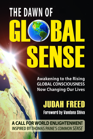 El amanecer del sentido global: Despertar a la conciencia global creciente Ahora cambiando nuestras vidas