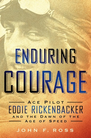 Enduring Courage: Ace Pilot Eddie Rickenbacker y el amanecer de la era de la velocidad