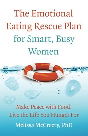 El plan de rescate emocional comer para las mujeres inteligentes y ocupadas: hacer la paz con la comida, vivir la vida que usted tiene hambre