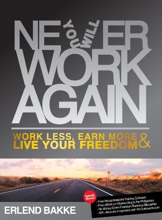 Nunca trabaje otra vez: trabaje menos, gane más y viva su libertad