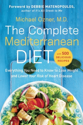 La dieta mediterránea completa: Todo lo que necesitas saber para bajar de peso y reducir el riesgo de enfermedades del corazón ... con 500 deliciosas recetas