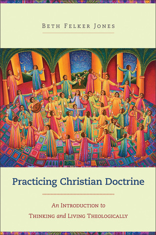 Practicando la Doctrina Cristiana: Una Introducción al Pensamiento y Viviendo Teológicamente