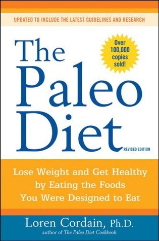 La dieta de Paleo revisada: bajar de peso y obtener saludable por comer los alimentos que fueron diseñados para comer