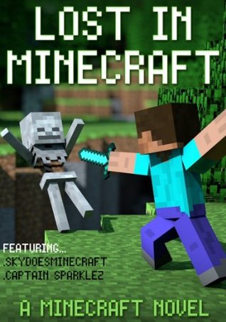 Lost in Minecraft: Una novela de Minecraft Ft Sky y Captainsparklez