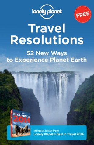 Resoluciones de viaje: 52 nuevas maneras de experimentar el Planeta Tierra
