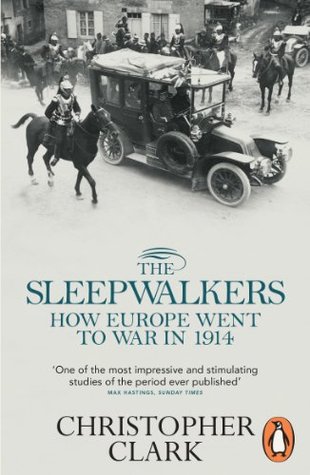 Los sonámbulos: cómo Europa fue a la guerra en 1914