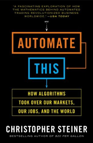 Automatizar esto: cómo los algoritmos asumieron nuestros mercados, nuestros trabajos, y el mundo