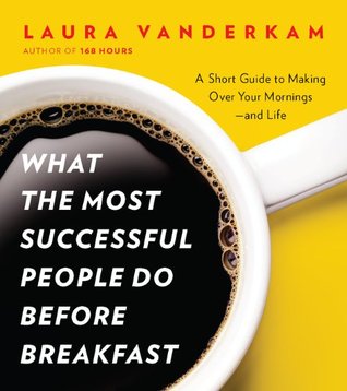 Qué la gente más acertada hace antes del desayuno: Una guía corta a hacer sobre sus mañanas - y vida