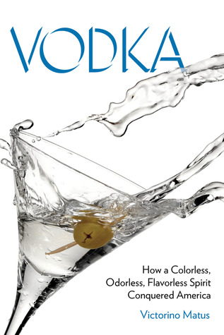 Vodka: Cómo un espíritu incoloro, inodoro y sin sabor conquistó América