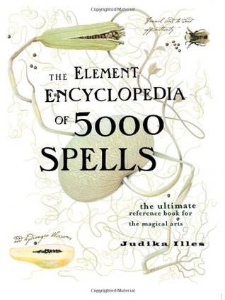 The Element Encyclopedia of 5000 Spells: El último libro de referencia para las artes mágicas