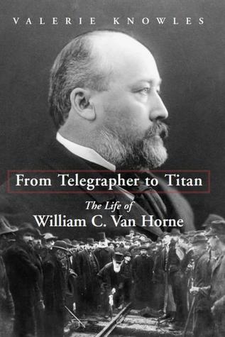 De Telegrafista a Titán: La vida de William C. Van Horne
