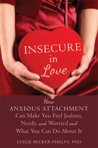 Inseguro en el amor: cómo el apego ansioso puede hacerle sentir celoso, necesitado, y preocupado y qué usted puede hacer sobre él
