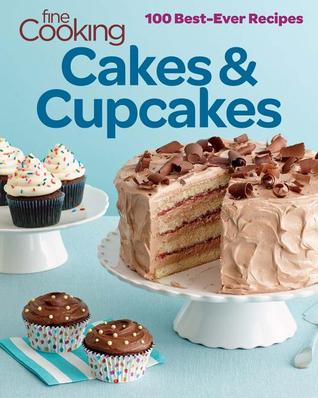 Fine Cooking Cakes & Cupcakes: 100 mejores recetas jamás